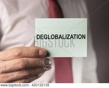 Deglobalization Cocept In Business And Commerse Concept. Word Text About Anti Globalism, Reverse Glo