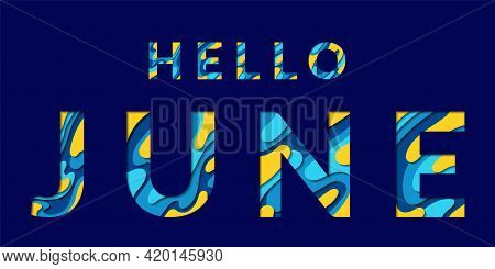 Hello June Blue Yellow Summer Calligraphic Text With Paper Cut Origami Effect Background. Summer Car