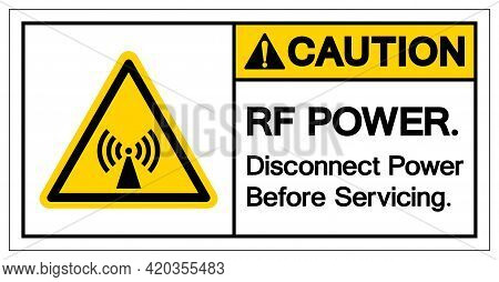 Caution Rf Power Disconnect Power Before Servicing Symbol, Vector Illustration, Isolate On White Bac