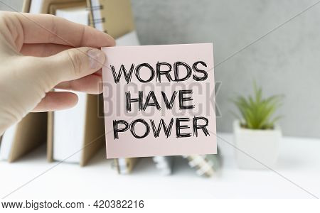Words Have Power - Inspirational Handwriting In A Notebook On Wooden Table With Pen, Crumpled Paper 