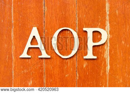 Alphabet Letter In Word Aop (abbreviation Of Annual Operating Plan Or Aspect-oriented Programming) O