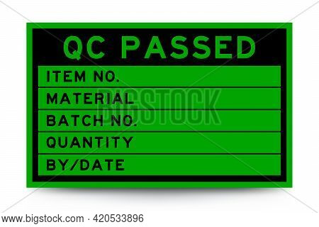 Square Green Color Label Banner With Headline In Word Qc Passed And Detail On White Background For I