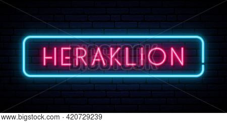 Heraklion Neon Sign. Bright Light Signboard. Vector Banner.