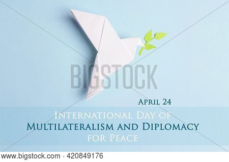 International Day Of Multilateralism And Diplomacy For Peace,april 24. Paper Origami Dove Of Peace W