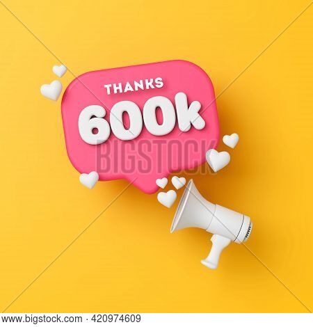 600 Thousand Followers Social Media Thanks Banner. 3d Rendering