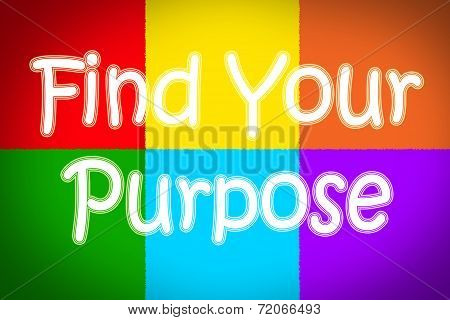 Find Your Purpose Concept