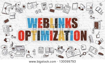 Weblinks Optimization Concept. Modern Line Style Illustration. Multicolor Weblinks Optimization Drawn on White Brick Wall. Doodle Icons. Doodle Design Style of  Weblinks Optimization  Concept.