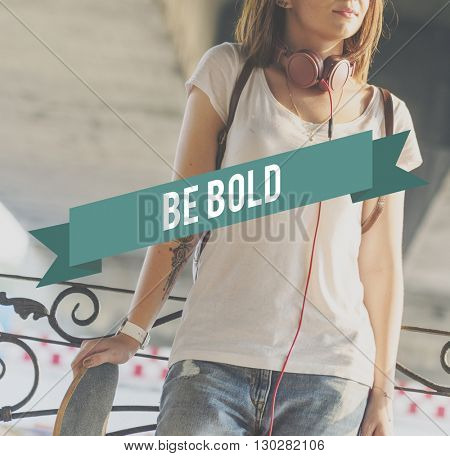 Be Bold Courageousness Bravery Challenge Dare Concept