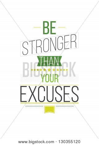 Be Stronger Than Your Excuses. Inspirational Quote Poster