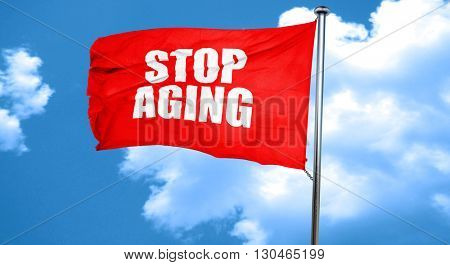 stop aging, 3D rendering, a red waving flag