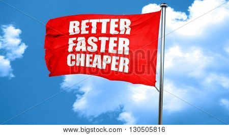 better faster cheaper, 3D rendering, a red waving flag