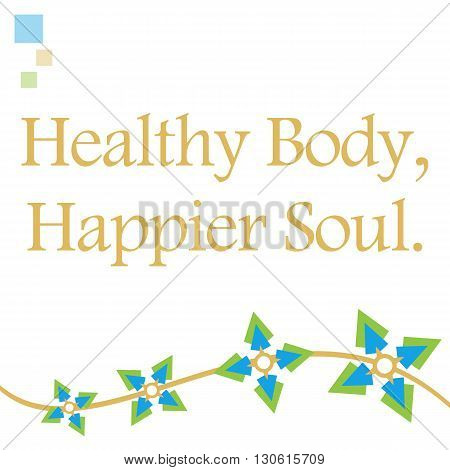 Healthy body happier soul text written over background with abstract green blue graphics.