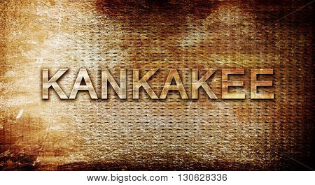 kankakee, 3D rendering, text on a metal background