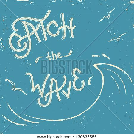 Catch the wave - typographic poster with wave seagull. Retro illustration. Vector banner