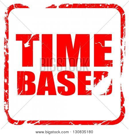 time based, red rubber stamp with grunge edges