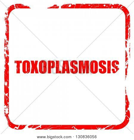 toxoplasmosis, red rubber stamp with grunge edges