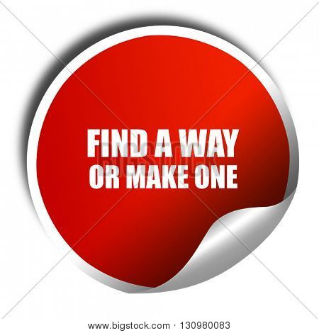 find a way or make one, 3D rendering, red sticker with white tex