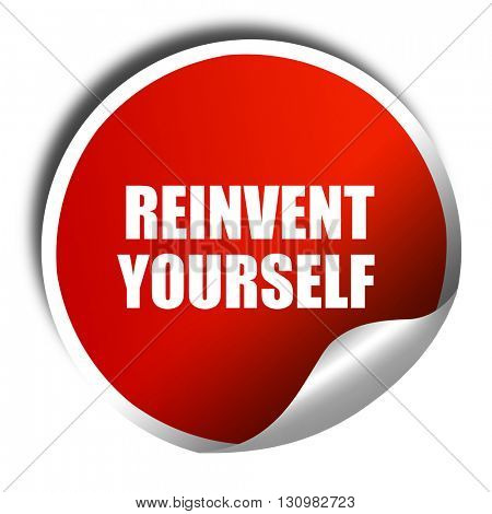 reinvent yourself, 3D rendering, red sticker with white text