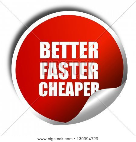 better faster cheaper, 3D rendering, red sticker with white text