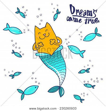 Cartoon Doodle Cat Mermaid And Fish With Text Dreams Came True Isoleted On White. Prit For Tshirt De