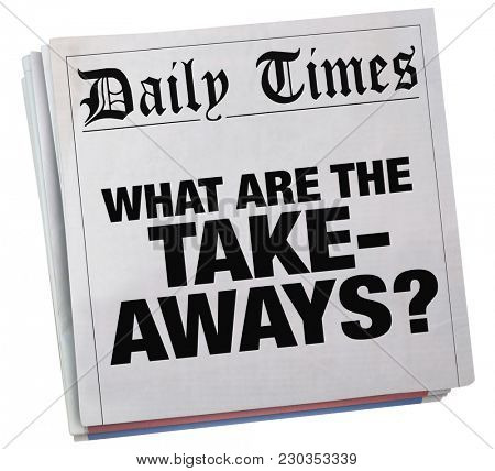 What Are the Takeaways Question Newspaper Headline 3d Illustration