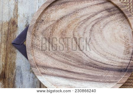 Close Up Wooden Plate Pattern Texture Background With Copy Space. Wood Plate For Food Or Vegetable S