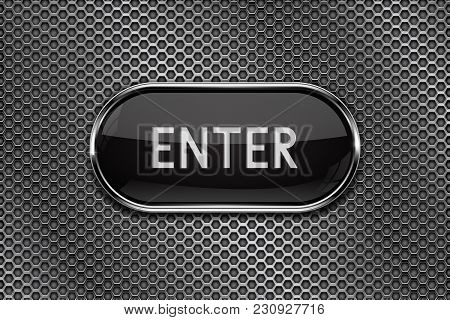 Enter Black Button With Chrome Frame On Metal Perforated Background. Vector 3d Illustration