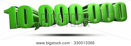 10 Million Numbers Green 3d Rendering On White Background.(with Clipping Path).