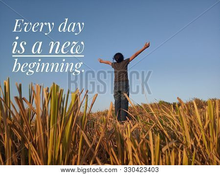 Inspirational Motivational Quote - Every Day Is A New Beginning. With Young Girl Standing In Wheat F