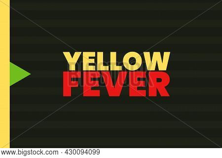 Yellow Fever Disease Typography Vector Design. Medical Concept
