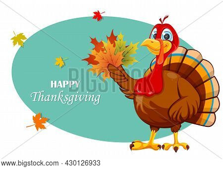 Happy Thanksgiving Day Greeting Card. Funny Cartoon Character Turkey Bird. Turkey Bird Holding Maple