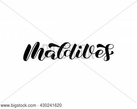 Maldives Brush Lettering. Tropical Resort. Trendy Calligraphy Or Shirt, Poster And Banner. Isolated 