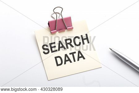 Search Data Text On The Sticker With Pen On White Background
