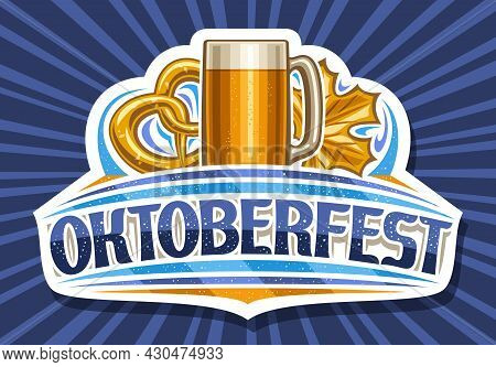 Vector Logo For Oktoberfest, Cut Paper Sign Board With Full Cartoon Beer Mug With Light Beer, Illust