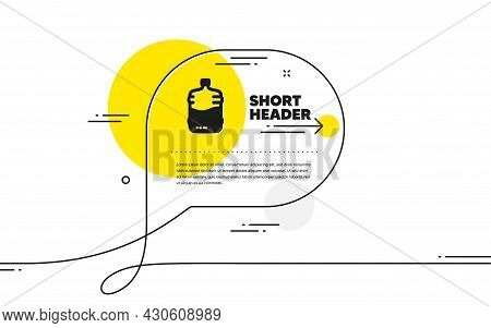 Water Cooler Bottle Icon. Continuous Line Chat Bubble Banner. Still Aqua Drink Sign. Liquid Symbol. 