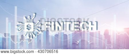 Financial Technology Concept. Fintech On Modern Citybackground