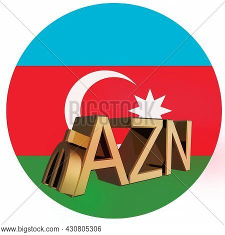 Gilded Symbol Of Azn Manat Against The Background Of The Flag Of Azerbaijan. Finance Concept. Render