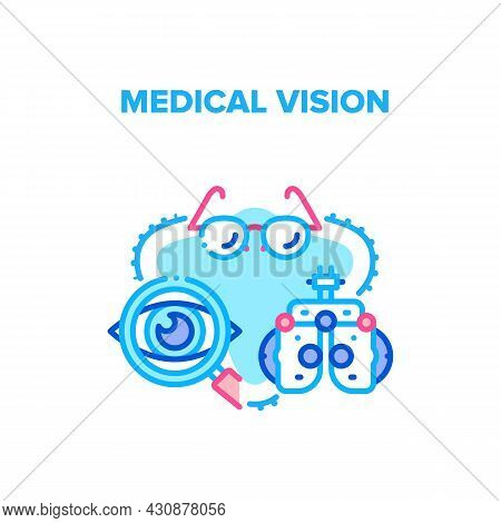 Medical Vision Vector Icon Concept. Medical Vision Examination And Treatment With Professional Clini