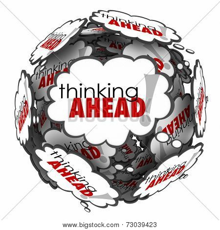 Thinking Ahead words in thought clouds to illustrate proactive planning and anticipation