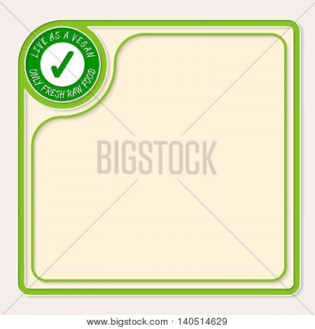 Green text frame for your text and the words liva as a vegan