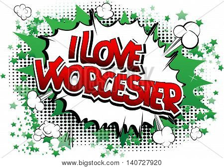 I Love Worcester - Comic book style word.