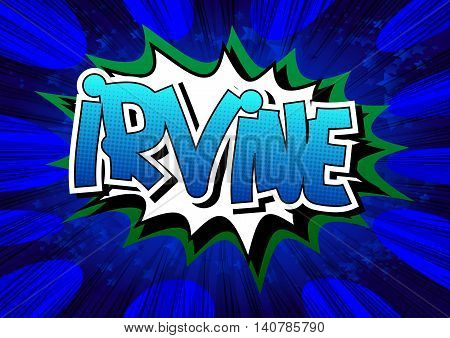 Irvine - Comic book style word on comic book abstract background.