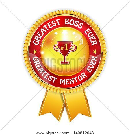 Greatest boss ever. Greatest mentor ever - award ribbon for the best world's boss.
