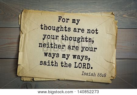 Top 500 Bible verses. For my thoughts are not your thoughts, neither are your ways my ways, saith the LORD. Isaiah 55:8