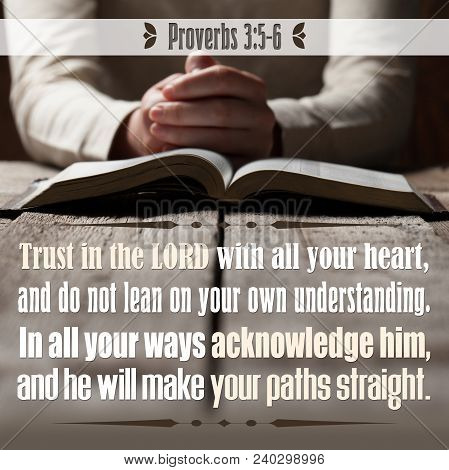 Proverbs 3:5-6 Trust In The Lord With All Your Heart, And Do Not Lean On Your Own Understanding. In 