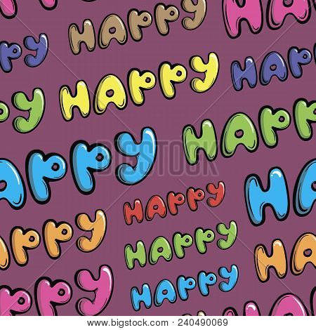 Seamless Texture With Multi-colored Letters And The Inscription Happy
