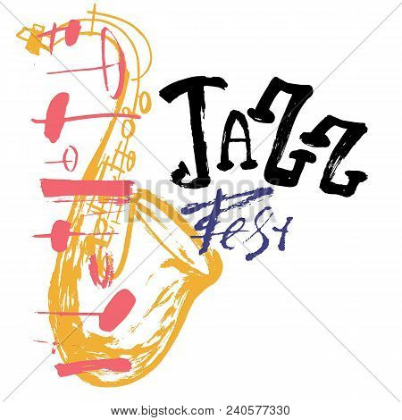 Grunge Freehand Jazz Music Poster With Saxophone. Hand Drawn Illustration With Brush Strokes For Fes