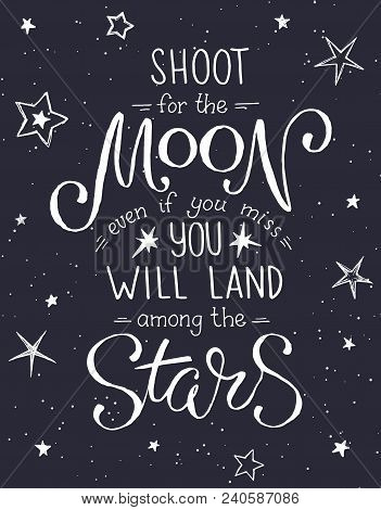 Shoot For The Moon Poster Hand Drawn Inspirational Qoute About Moon And Stars. Vector Illustration L