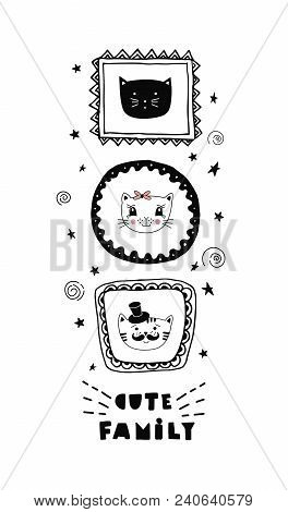 Funny Card With Cute Cats Faces And Lettering Cute Family! Vector Illustration. Can Be Use For T-shi