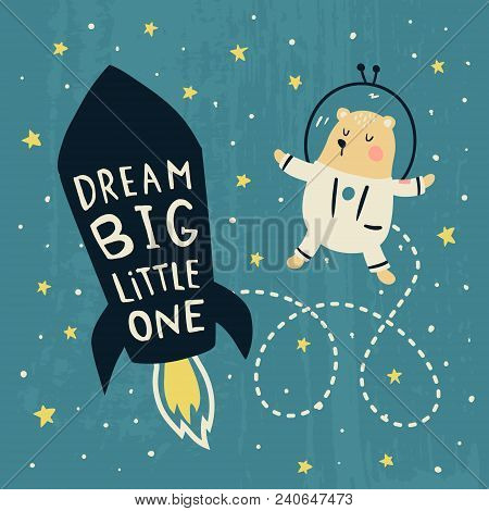 Vector Illustration, Cute Bear And Rocket, Dream Big Hand Lettering Text